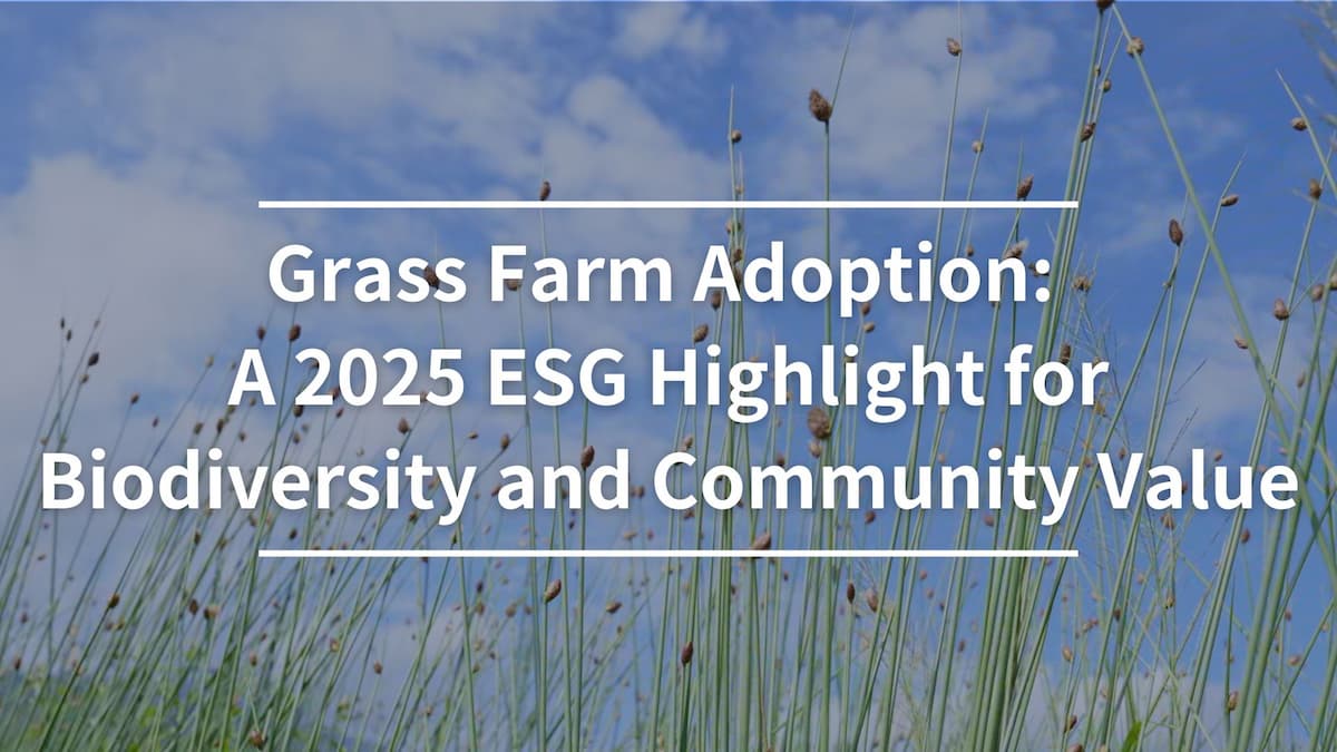 Grass Farm Adoption: A 2025 ESG Highlight for Biodiversity and Community Value