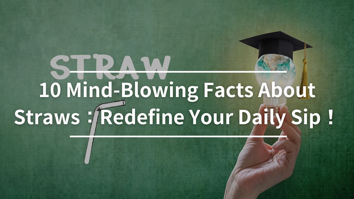 10 Mind-Blowing Facts About Straws: Redefine Your Daily Sip!