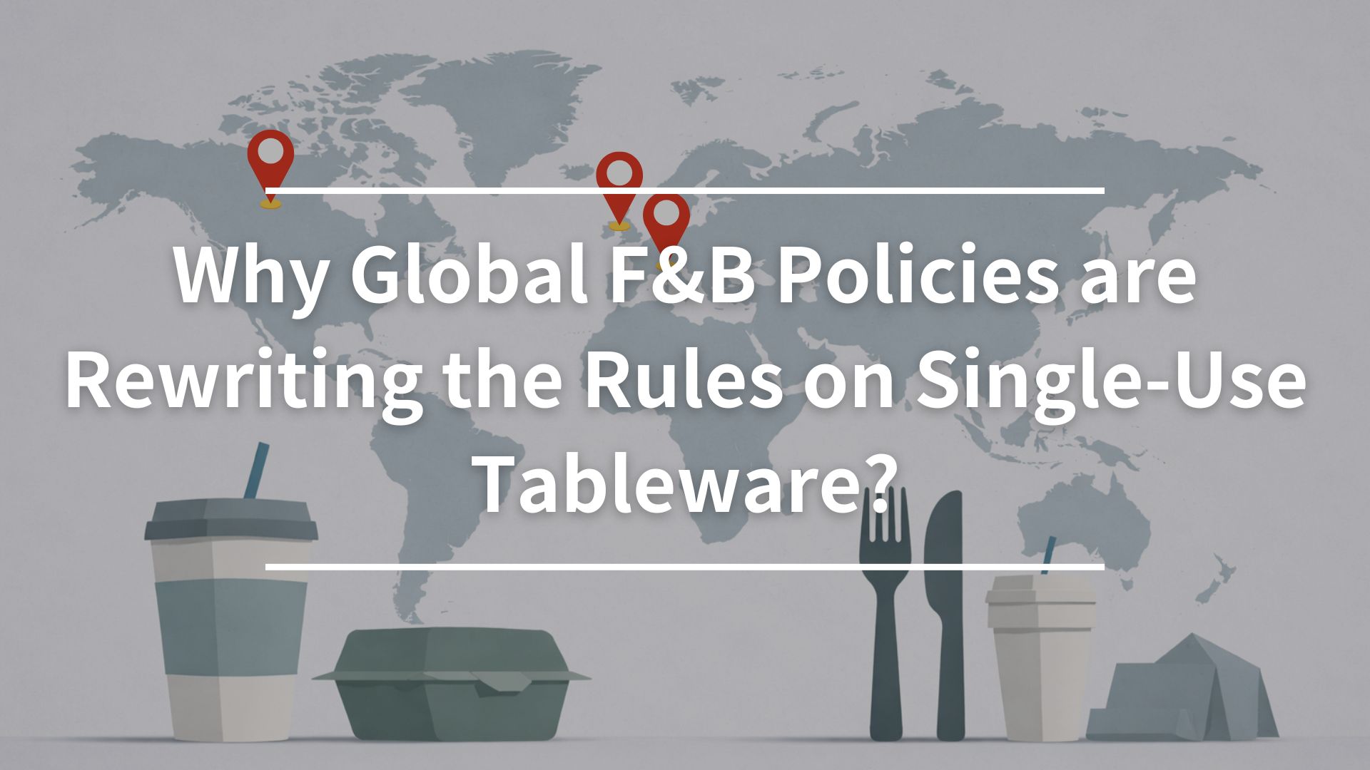 2026: Why Global F&B Policies are Rewriting the Rules on Single-Use Tableware?